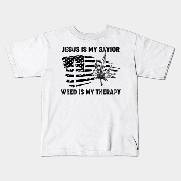Jesus Is My Savior Weed Is My Therapy Kids T-Shirt by nakaahikithuy